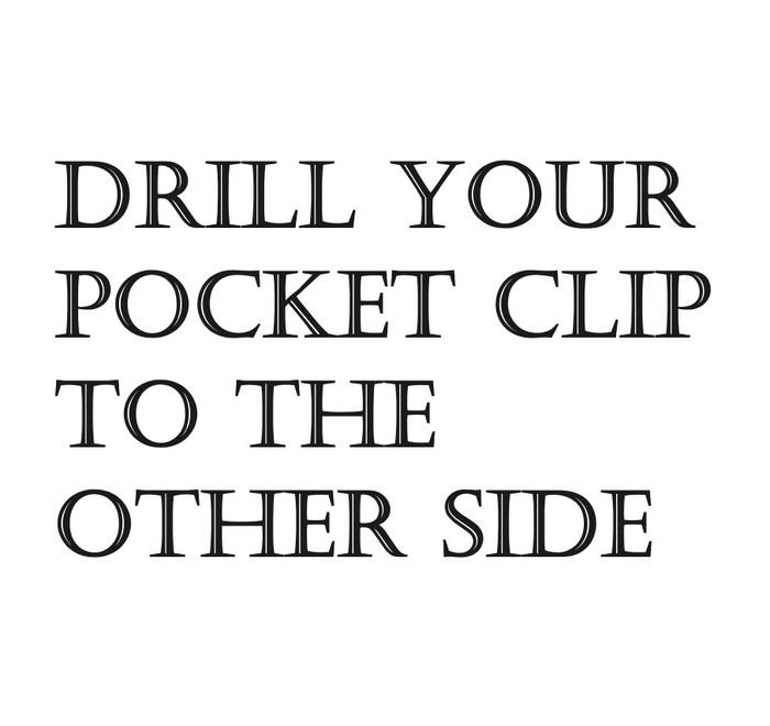Drill Your Pocket Clip To The Other Side